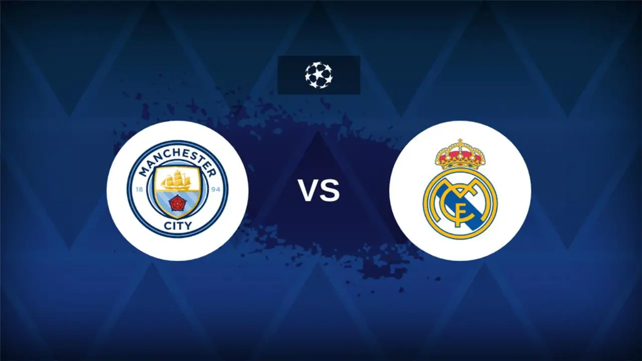 موعد مباراة مانشستر سيتي وريال مدريد في دوري أبطال أوروبا والقنوات الناقلة